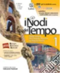 I nodi del tempo. Carte storiche-Mi preparo per l'interrogazione... Quaderno delle competenze. Per la Scuola media libro