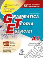 Grammatica teoria esercizi. Vol A1-B: Fonologia, ortografia, morfologia-Quaderno delle competenze di scrittura. Prove ingresso. Per le Scuole superiori ROM. Con DVD libro