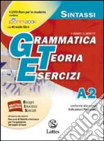 Grammatica teoria esercizi. Vol. A2: Sintassi. Per le Scuole superiori libro