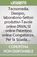 Tecnomedia. Disegno, laboratorio-Settori produttivi-Tavole online-INVALSI online-Patentino online-Competenze. Per la Scuola media. Con DVD. Con espansione online libro