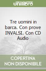 Tre uomini in barca. Con prove INVALSI. Con CD Audio libro