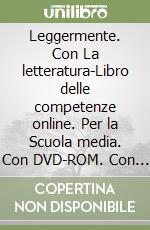 Leggermente. Con La letteratura-Libro delle competenze online. Per la Scuola media. Con DVD-ROM. Con e-book. Con espansione online. Vol. 2 libro