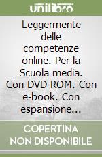 Leggermente delle competenze online. Per la Scuola media. Con DVD-ROM. Con e-book. Con espansione online. Con libro. Vol. 3 libro