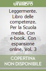 Leggermente. Libro delle competenze. Per la Scuola media. Con e-book. Con espansione online. Vol. 3 libro