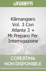 Kilimangiaro Vol. 3 Con Atlante 3 + Mi Preparo Per Interrogazione libro