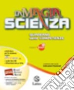 MAGIA DELLA SCIENZA (LA) -VOL. 1+MI PREP. PER INT.+QUAD.COMPETENZE libro