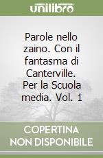 Parole nello zaino. Con il fantasma di Canterville. Per la Scuola media. Vol. 1 libro