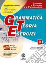 Grammatica teoria esercizi. Vol. D: Quaderno di recupero e di potenziamento. Per la Scuola media libro