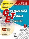 Grammatica teoria esercizi. Vol. D: Quaderno di recupero e di potenziamento. Per la Scuola media libro