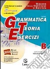 Grammatica teoria esercizi. Vol. B: Quaderno delle competenze di scrittura. Per la Scuola media libro