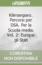 Kilimangiaro. Percorsi per DSA. Per la Scuola media. Vol. 2: Europa: gli Stati libro