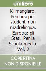 Kilimangiaro. Percorsi per studenti non madrelingua. Europa: gli Stati. Per la Scuola media. Vol. 2 libro