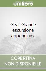 Gea. Grande escursione appenninica libro