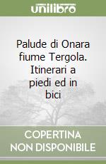 Palude di Onara fiume Tergola. Itinerari a piedi ed in bici libro