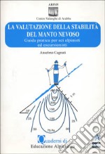 La valutazione della stabilità del manto nevoso. Guida pratica per scialpinisti ed escursionisti libro