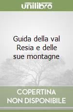 Guida della val Resia e delle sue montagne