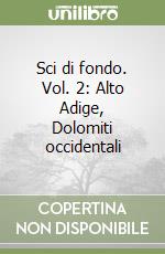 Sci di fondo. Vol. 2: Alto Adige, Dolomiti occidentali