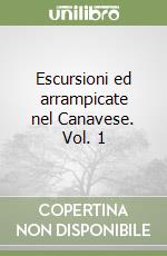 Escursioni ed arrampicate nel Canavese. Vol. 1 libro