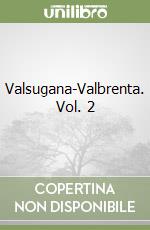 Valsugana-Valbrenta. Vol. 2