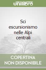 Sci escursionismo nelle Alpi centrali