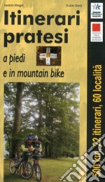 Itinerari pratesi a piedi e in mountain bike libro