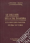 Le Dolomiti della Val Talagona e il rifugio Padova in Val di Toro (rist. anast.) libro di Berti Antonio
