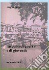 Racconti di guerra e gioventù libro