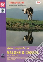 Alla scoperta di malghe & casere. Vol. 1: Prealpi