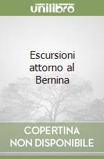 Escursioni attorno al Bernina libro