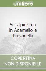 Sci-alpinismo in Adamello e Presanella