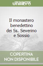 Il monastero benedettino dei Ss. Severino e Sossio libro