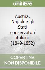 Austria, Napoli e gli Stati conservatori italiani (1849-1852) libro