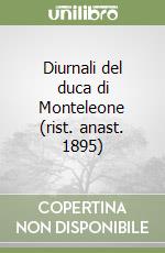 Diurnali del duca di Monteleone (rist. anast. 1895)