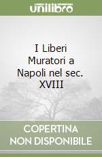 I Liberi Muratori a Napoli nel sec. XVIII