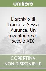 L'archivio di Transo a Sessa Aurunca. Un inventario del secolo XIX libro