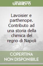 Lavoisier e parthenope. Contributo ad una storia della chimica del regno di Napoli