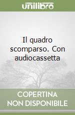 Il quadro scomparso. Con audiocassetta libro