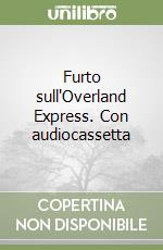 Furto sull'Overland Express. Con audiocassetta libro
