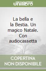 La bella e la Bestia. Un magico Natale. Con audiocassetta libro