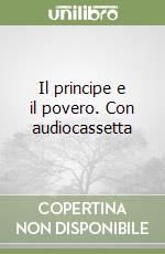 Il principe e il povero. Con audiocassetta libro