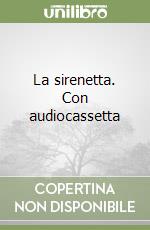 La sirenetta. Con audiocassetta libro