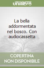 La bella addormentata nel bosco. Con audiocassetta libro