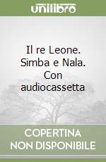 Il re Leone. Simba e Nala. Con audiocassetta libro