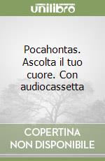 Pocahontas. Ascolta il tuo cuore. Con audiocassetta libro