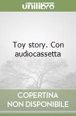 Toy story. Con audiocassetta libro