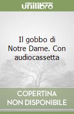 Il gobbo di Notre Dame. Con audiocassetta libro