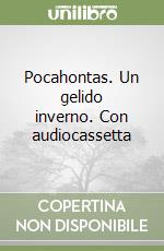 Pocahontas. Un gelido inverno. Con audiocassetta libro