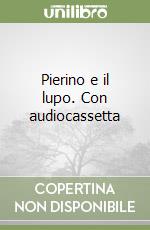 Pierino e il lupo. Con audiocassetta libro