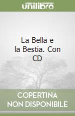 La Bella e la Bestia. Con CD libro