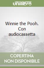 Winnie the Pooh. Con audiocassetta libro